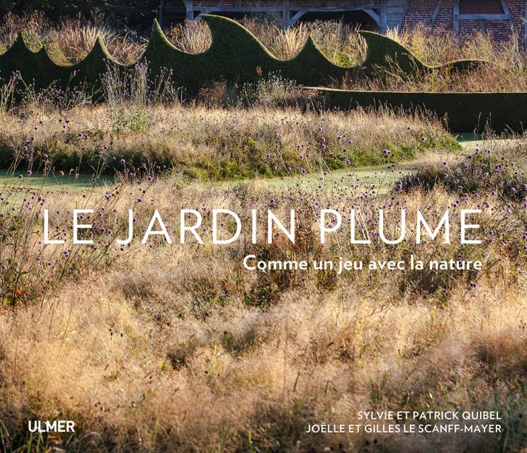 Le Jardin Plume - Comme un jeu avec la nature - Editions ULMER