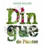 "Dingue de Plantes" de Didier Willery