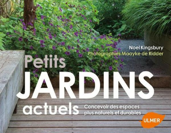Petits jardins actuels de Noël Kingsbury - Editions Ulmer