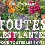 Toutes les plantes, pour toutes les envies et toute les situations - Didier Willery