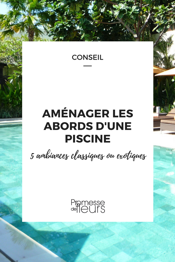 5 idées d'aménagement pour la piscine