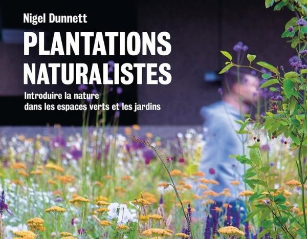 Plantations naturalistes : Introduire la Nature dans les espaces verts - Éditions Ulmer