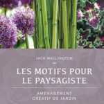 Les motifs pour le paysagiste, Aménagement créatif de jardin - Editions Eyrolles