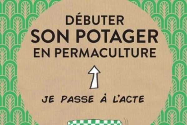 Débuter son potager en permaculture - Editions Actes Sud