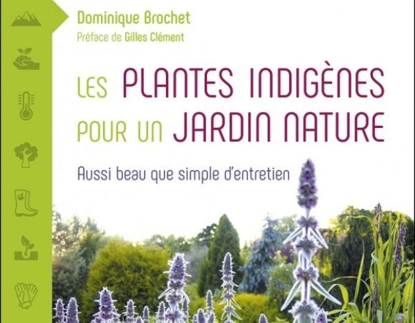 "Les plantes indigènes pour un jardin nature" de Dominique Brochet