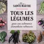 Tous les légumes, pour une autonomie alimentaire retrouvée - Ferme de Sainte Marthe - Editions Ulmer