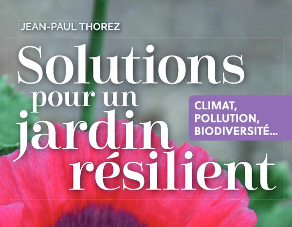 Solutions pour un jardin résilient, de Jean-Paul Thorez - Editions Terre Vivante