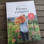 Fleurs coupées - Ma petite ferme florale, un livre d'Erin Benzakein et Julie Chai aux éditions Eyrolles