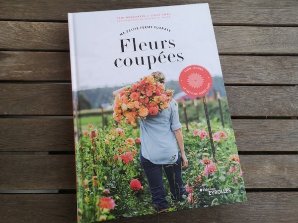 Fleurs coupées - Ma petite ferme florale, un livre d'Erin Benzakein et Julie Chai aux éditions Eyrolles