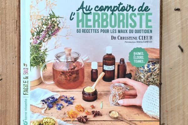 Au comptoir de l’herboristerie, du Dr Christine Cieur - Éditions Terre Vivante