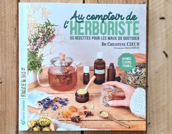 Au comptoir de l’herboristerie, du Dr Christine Cieur - Éditions Terre Vivante