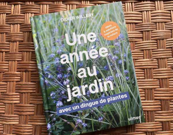 Une année au jardin avec un dingue de plantes, de Didier Willery, Editions Ulmer