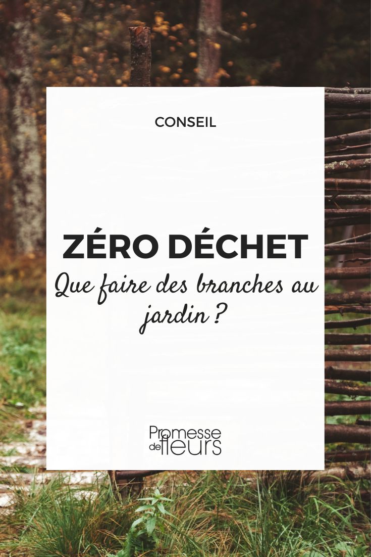 zero dechet que faire des branches au jardin