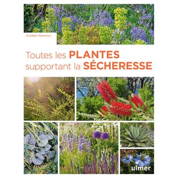 Toutes les plantes supportant la sécheresse - Aurélien Davroux - Editions Ulmer